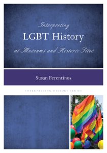 Cover of the Book Interpreting LGBT History at Museums and Historic Sites